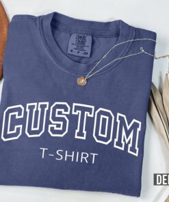 custom text t shirt for college with personalized saying comfort colors tee unique custom gifts for any occasion ilodj