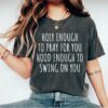 cute mom shirt holy enough to pray funny mom life tee for mothers day best mom ever christian t shirt for moms vmysm