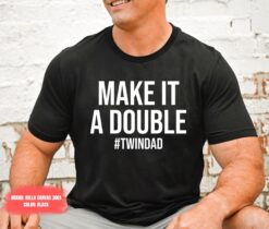 dad of twins shirt funny new dad t shirt make it a double twin fathers day gift unique twinfather design gqifm