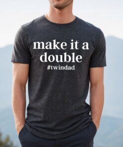 dad of twins t shirt funny new dad shirt make it a double twin dad shirt unique fathers day gift for twin fathers d2rs5