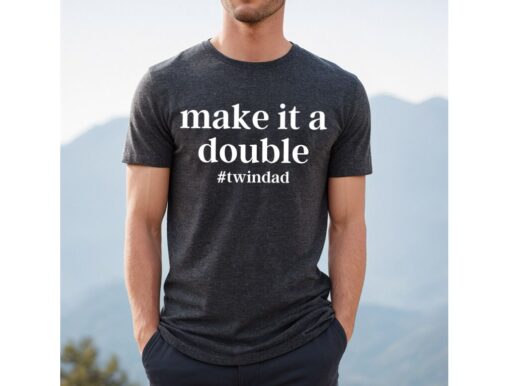 dad of twins t shirt funny new dad shirt make it a double twin dad shirt unique fathers day gift for twin fathers d2rs5