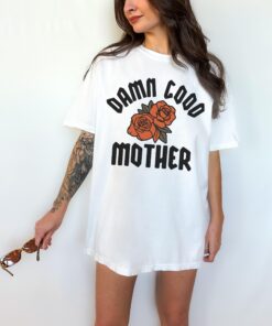 damn good mother graphic tee shirt for women trendy cute mom life shirt for badass moms and sahm 75tfa