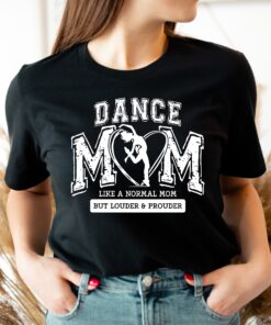 dance mom shirt like a normal mom but louder and prouder funny dance mama sweatshirt for dancing moms gifts z5dgb