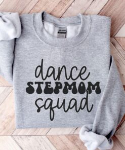 dance mom sweatshirt for stepmom squad dancer crewneck funny gift for dance moms personalized dance apparel auhwt