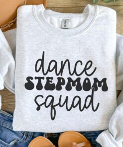 dance mom sweatshirt for stepmom squad dancer crewneck funny gift for dance moms personalized dance apparel p6dds