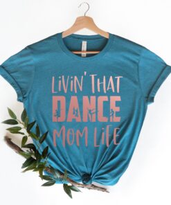 dancing mom life shirt for mothers day funny mom shirt stepmom gift best mom ever t shirt unique mom shirts ac23f