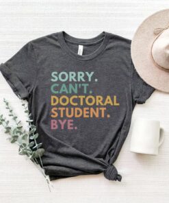 doctoral student shirt sorry cant bye future doctor phd grad student medical school t shirt for doctorate gift iaw6s