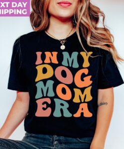 dog mom era shirt for dog lovers funny dog mom life t shirt best dog mom gift cute dog vibes apparel w0yqf