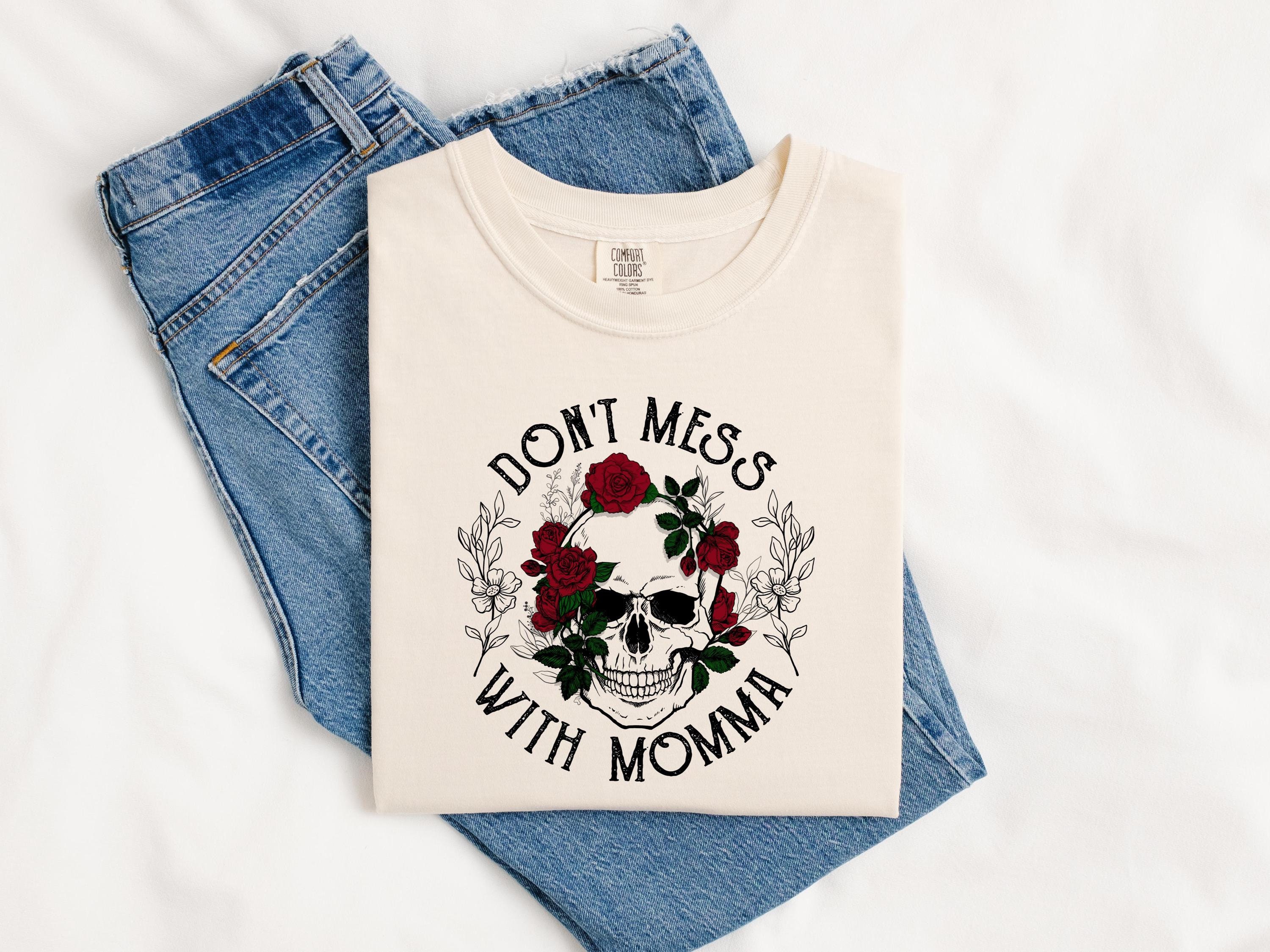 dont mess with momma shirt goth mom tee with skulls and flowers short sleeve boho grunge style for mothers day uvcbj scaled