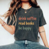 drink coffee read books be happy t shirt for coffee lovers and book lovers unique gift idea for bookish moms g0xwa scaled