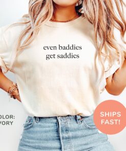 even baddies get saddies funny meme shirt for mental health awareness anxiety depression adhd humor tee sqf7s