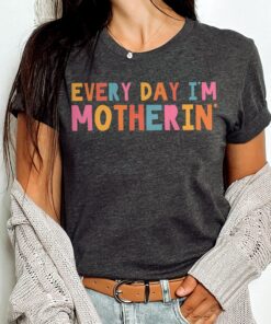 every day im motherin funny mom shirt cool mama t shirt unique mothers day gift cute mom life tee 7lks1