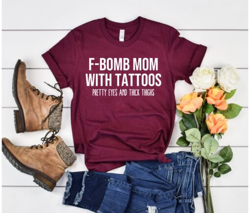 f bomb mom shirt with tattoos funny mom t shirt for cussing moms thick thighs and pretty eyes best mom ever shirt wdkni