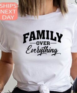 family over everything shirt for mom and dad best family shirts meaningful gifts for family togetherness 3e4wx