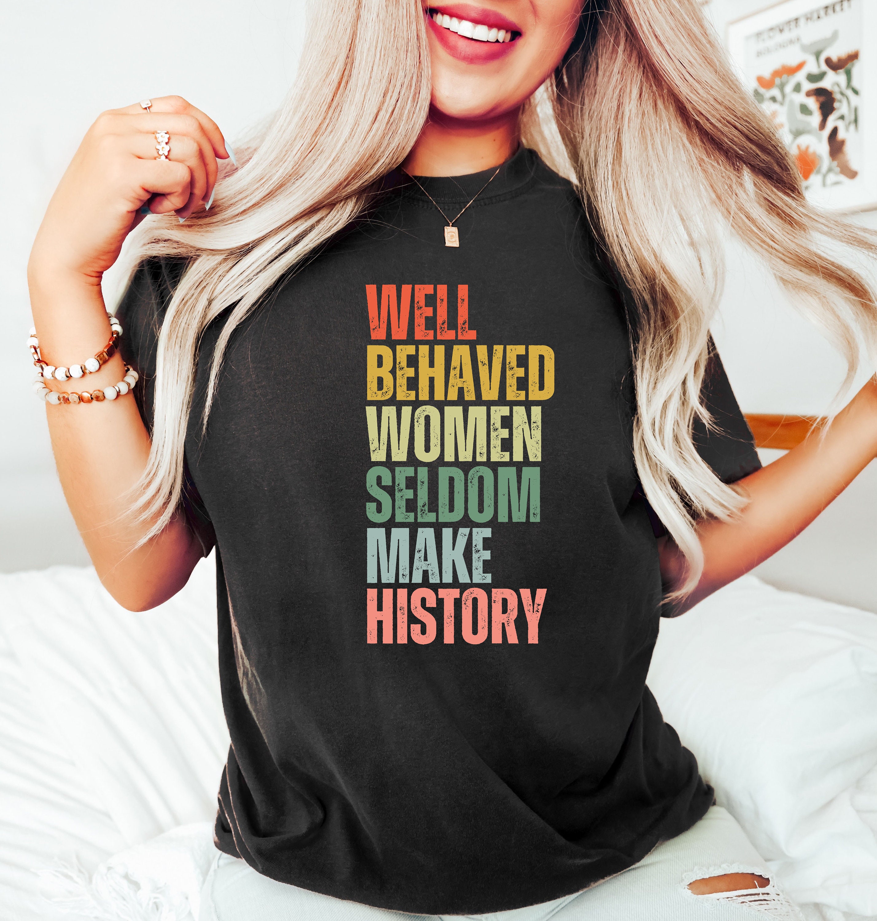 feminist shirt for women well behaved women seldom make history strong women rights equality t shirt b546s scaled