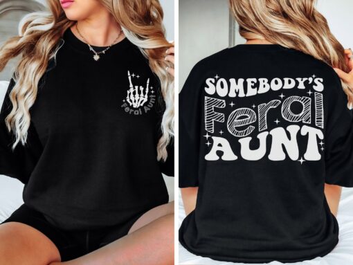feral aunt sweatshirt cool aunt shirt unique gift for aunts birthday sister gifts funny auntie apparel