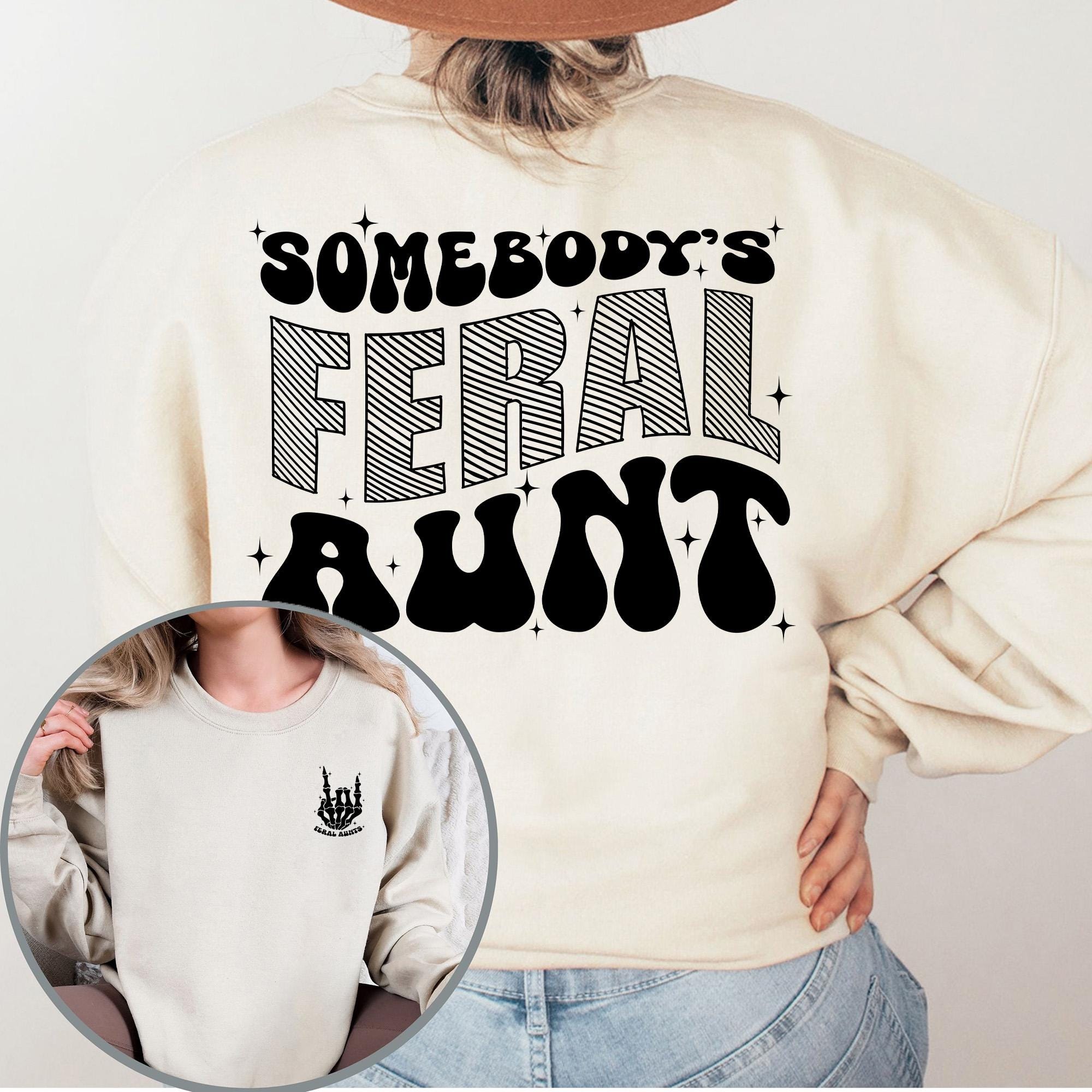 feral aunt sweatshirt for aunts birthday gift funny auntie shirt unique gifts for her best sister gifts rolwe