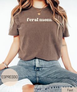 feral mom shirt cool mom t shirt cute mom life tee trendy mama shirt for mothers day appreciation and gifts bldz8