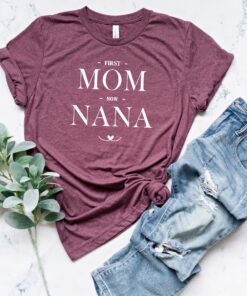 first mom now nana shirt for grandmothers funny grandma t shirt unique gift for new nana best mom life shirt dyaot