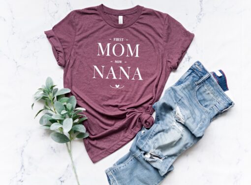first mom now nana shirt for grandmothers funny grandma t shirt unique gift for new nana best mom life shirt dyaot scaled