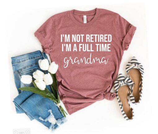 full time grandma shirt im not retired funny grandma t shirt best grandma gift for mothers day christmas grandparent gifts 5thk1