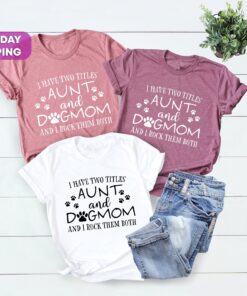 funny aunt shirt for dog lovers new aunt gift dog mom and auntie tee unique birthday gift for aunts and dog moms 9hslx