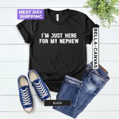 funny aunt shirt im just here for my nephew cute t shirt gift for aunts birthday christmas mothers day 2ssgc