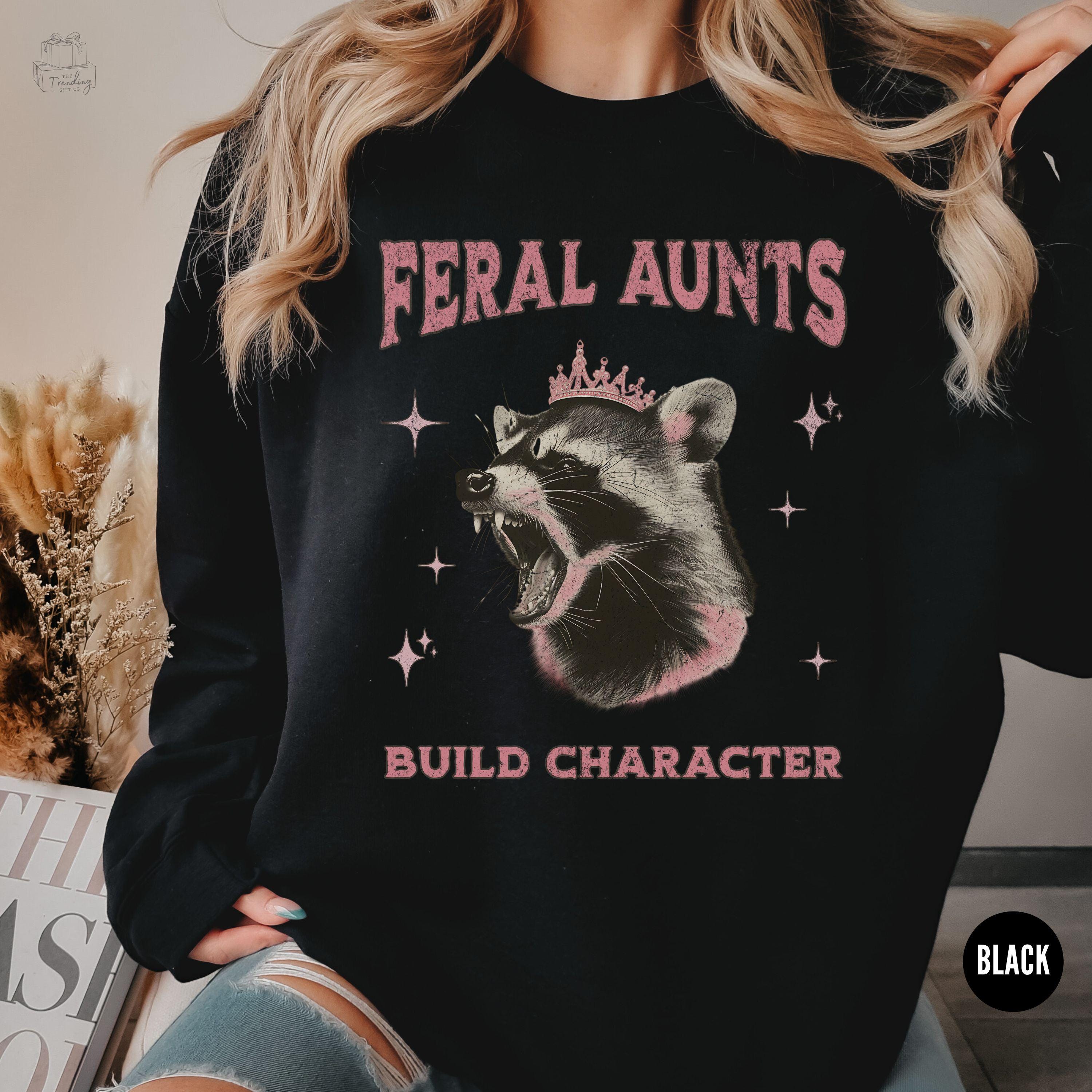 funny aunt sweatshirt feral aunts build character opposum lover gift for new aunt pregnancy announcement k3gg6 scaled