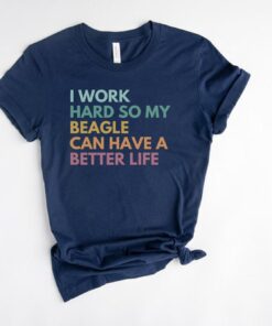 funny beagle mom shirt i work hard so my dog can have a better life beagle owner gifts for dog lovers ekfrn