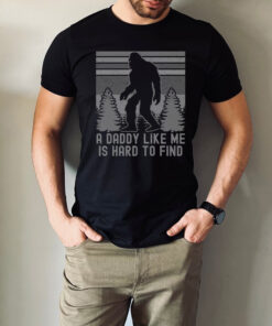 funny bigfoot dad shirt a daddy like me is hard to find sasquatch shirt for fathers day unique dad gifts 8ejce