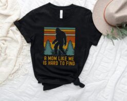 funny bigfoot mom shirt a mom like me is hard to find sasquatch t shirt for nerdy moms unique gift idea umgor