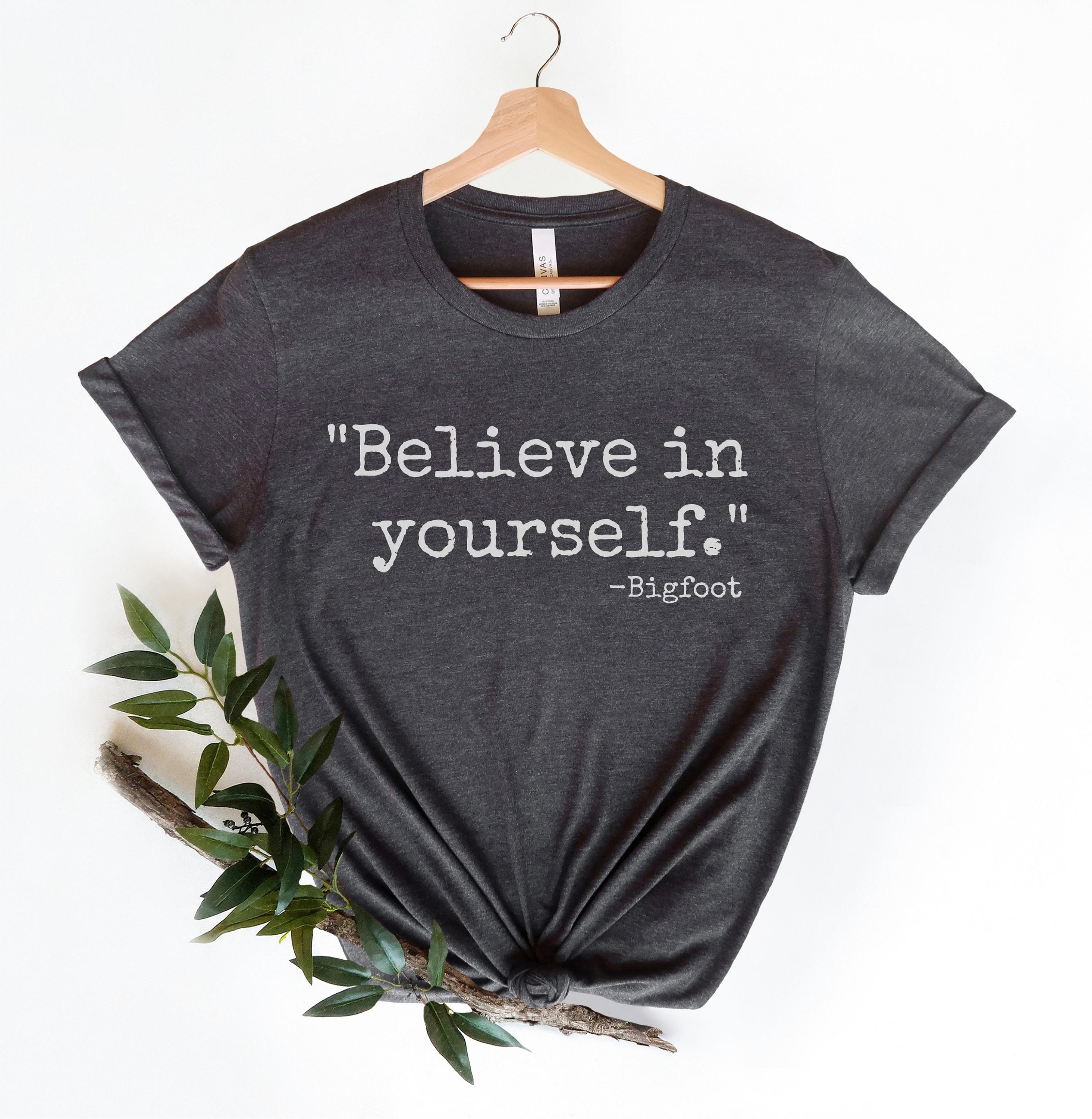 funny bigfoot shirt believe in yourself sasquatch t shirt for dad joke lovers perfect for fathers day gifts 2023 crwpl scaled