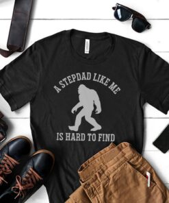 funny bigfoot stepdad shirt hard to find sasquatch tee for fathers day 2023 unique stepfather gift idea nnael