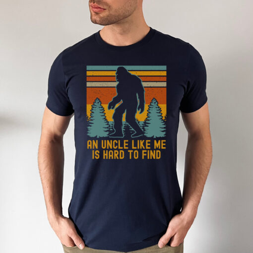 funny bigfoot uncle shirt an uncle like me is hard to find sasquatch gifts for uncles unique bigfoot t shirt adqzd