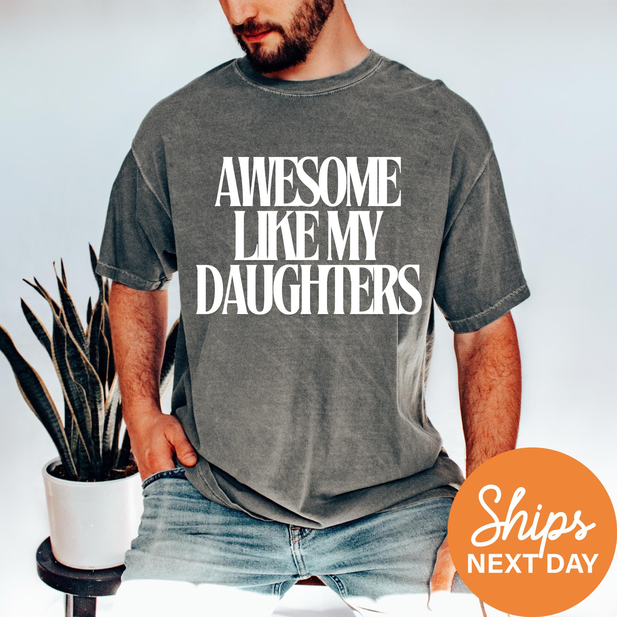 funny dad shirt awesome like my daughters t shirt best dad ever gift from daughter for fathers day