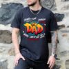 Funny Dad Shirt for Fathers Day Best Dad Ever Quotes T-Shirt Comfortable Gift for Men Strong Dad Life Humor