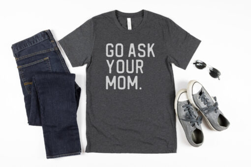 funny dad shirt go ask your mom shirt for fathers day 2023 sarcastic dad jokes gift for expecting dads and husbands