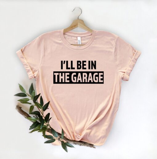 funny dad shirt ill be in the garage gift for fathers day graphic tee for dads available in 4xl and 5xl sizes lmwnf scaled