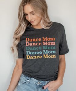 funny dance mom shirt for ballet moms best gifts for dance moms mom life t shirt for dance enthusiasts cs6ih