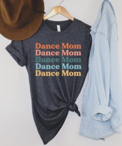 funny dance mom shirt for ballet moms best gifts for dance moms mom life t shirt for dance enthusiasts i6fzx