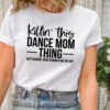 Funny Dance Mom Shirt for Hip-Hop Festivals Best Mom Life T-Shirt Unique Gifts for Dancing Moms