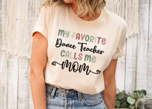 funny dance teacher mom shirt my favorite dance teacher calls me mom best dance mom t shirt for proud moms ijudf