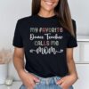 funny dance teacher mom shirt my favorite dance teacher calls me mom best dance mom t shirt for proud moms q5cde scaled