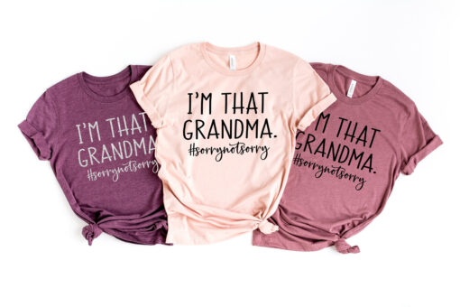 funny grandma shirt im that grandma sorry not sorry tee nana life t shirt unique gift for nana best grandma ever shirt lx9jr scaled