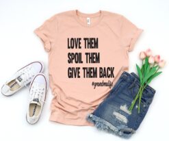 funny grandma shirt love them spoil them give them back grandma life t shirt gifts for grandmother unique design ljs21