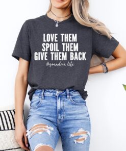 funny grandma shirt love them spoil them give them back grandma life t shirt unique gifts for grandmother 0iiu9