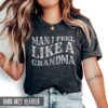 funny grandma shirt man i feel like a grandma birthday gift for nana mimi granny mothers day pregnancy announcement tee ajwgi