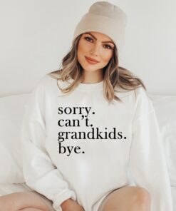 funny grandma sweatshirt for new nana mothers day gift sorry cant grandkids bye cute grandma sweater 1ij0q