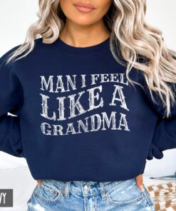 funny grandma sweatshirt man i feel like a grandma birthday gift for nana personalized mothers day hoodie viyml