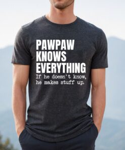 funny grandpa shirt pawpaw t shirt papaw knows everything tee best grandfather gifts papa t shirt unique grandpa gift oenjs